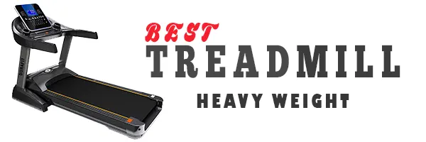 best treadmill for heavy weight india