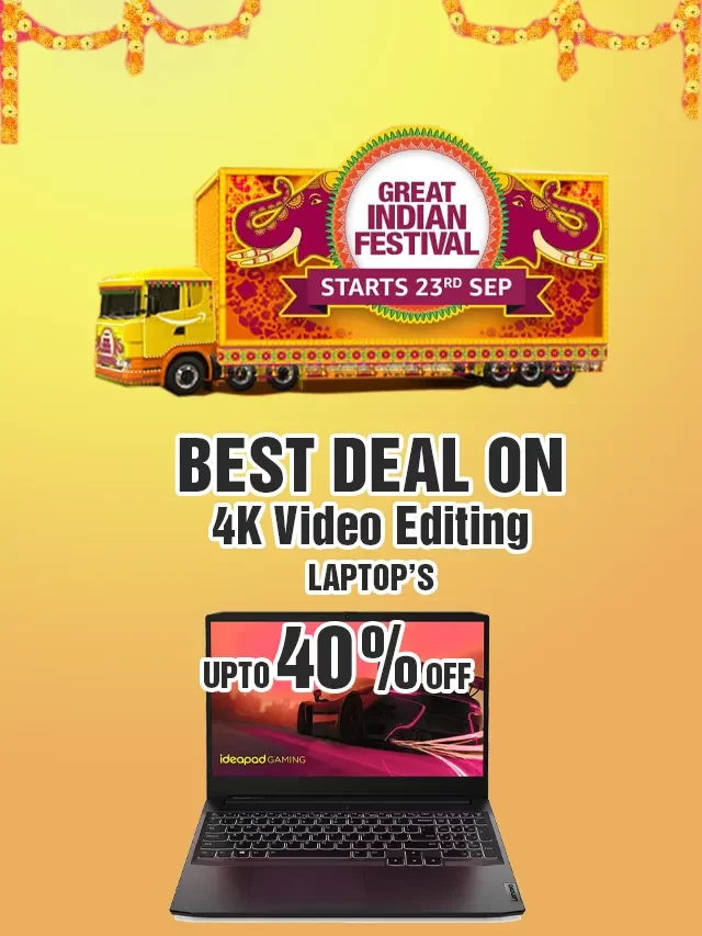 Best Deal On  4K Video Editing Laptops: Amazon Great Indian Sale