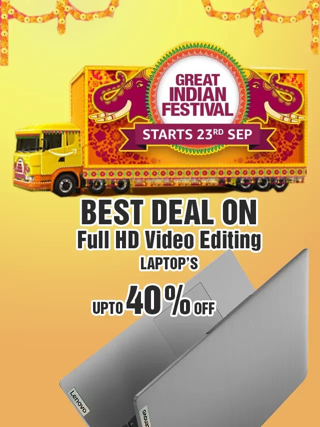 Best Deal On  FullHD Video Editing Laptops: Amazon Great Indian Sale